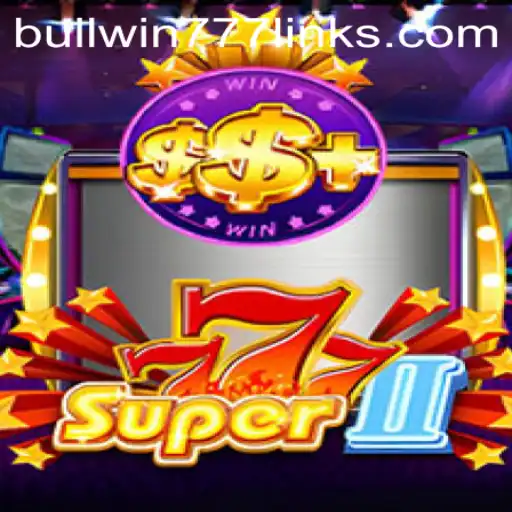Super777II: A Thrilling Casino Game Experience with BULL WIN777