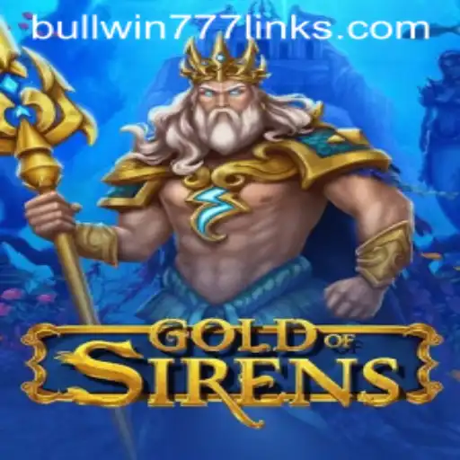 GoldofSirens: An Epic Adventure Awaits with BULL WIN777